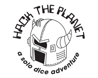 Hack The Planet   - a print and play solo dice adventure by christy castro 