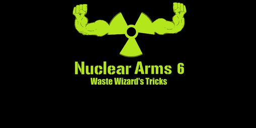 Cover image for Nuclear Arms 6: Waste Wizard's Tricks