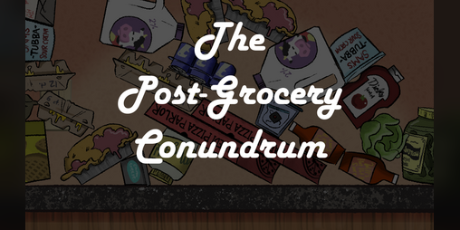Cover image for The Post-Grocery Conundrum