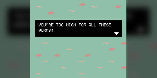 Cover image for You're too high for all these worms!