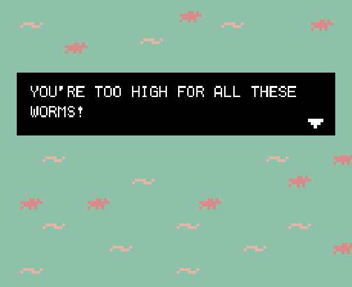Cover image for You're too high for all these worms!