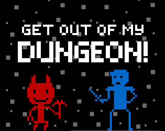 Get Out Of My Dungeon!