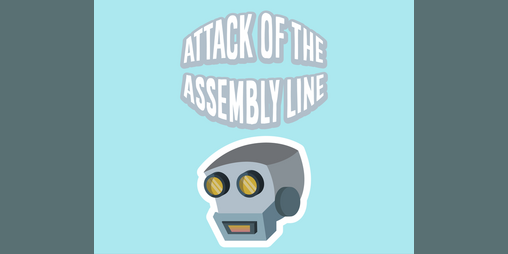 Cover image for Attack of the Assembly Line