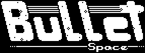 Bullet Space