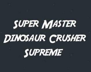 Cover image for Super Master Dinosaur Crusher Supreme