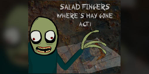 Cover image for Salad Fingers Where's May Gone Act 1