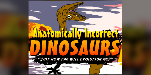 Cover image for Anatomically Incorrect Dinosaurs (Just how far will evolution go?)