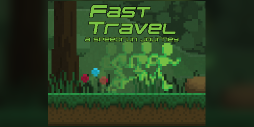 Cover image for Fast Travel : A Speedrun Journey