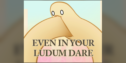 Cover image for Even In Your Ludum Dare