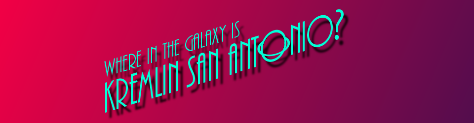 Where in the Galaxy is Kremlin San Antonio?