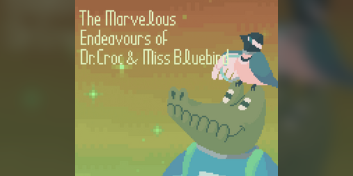 Cover image for The Marvelous Endeavours of Dr.Croc and Miss Bluebird
