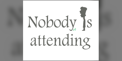 Cover image for Nobody is Attending (yet)