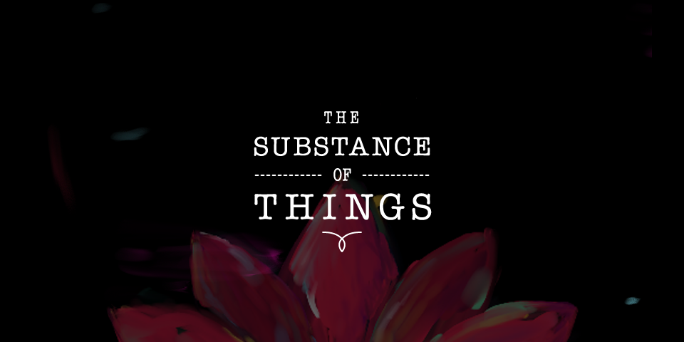 The Subtance of Things