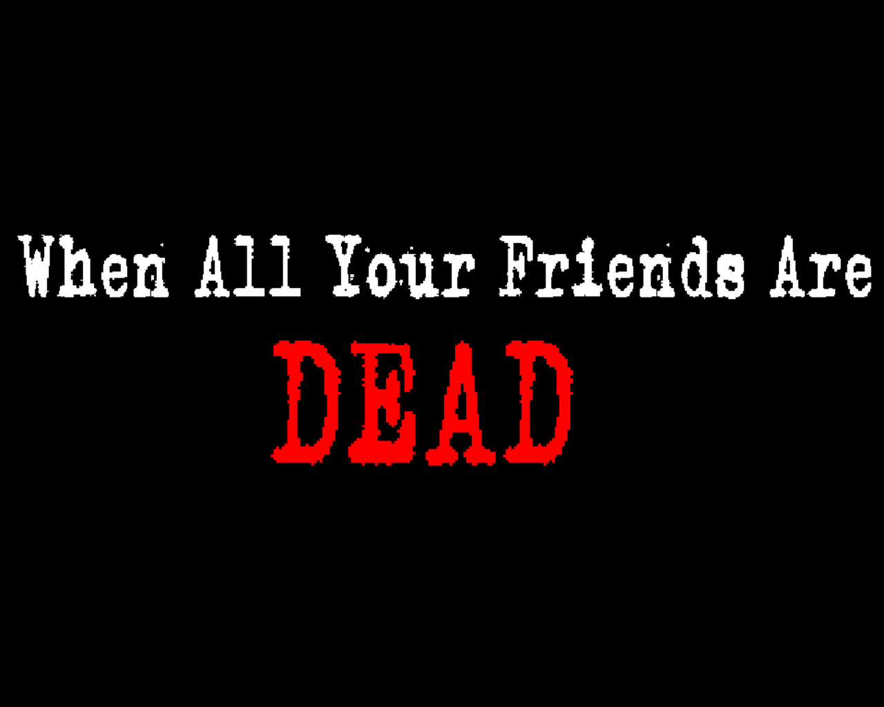 Cover image for When All Your Friends Are Dead