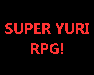 SUPER YURI RPG! #Yurijam