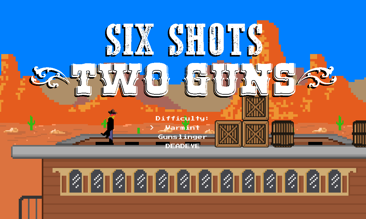 6 Shots, 2 Guns