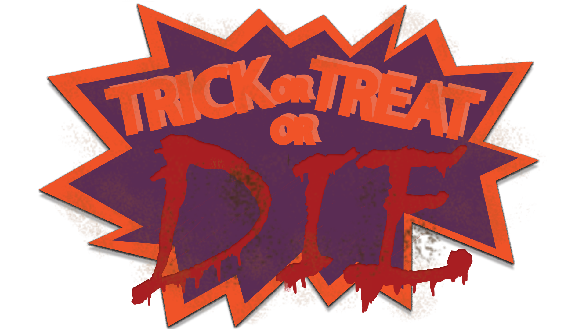 Trick or Treat Or Die!