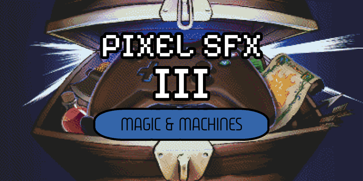 Pixel SFX III: Magic & Machines by Steven Melin