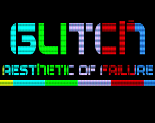 Glitch: Aesthetic of Failure