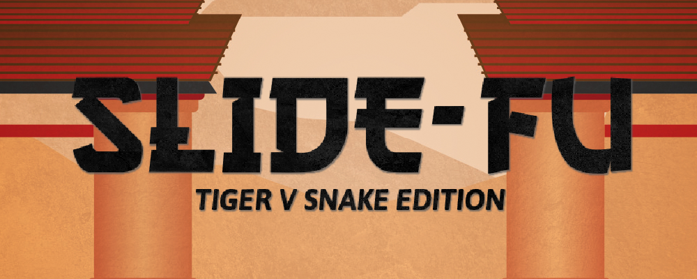 Slide-Fu: Tiger v Snake Edition