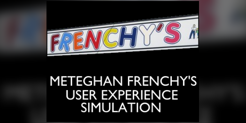 Cover image for Meteghan Frenchy's User Experience Simulation