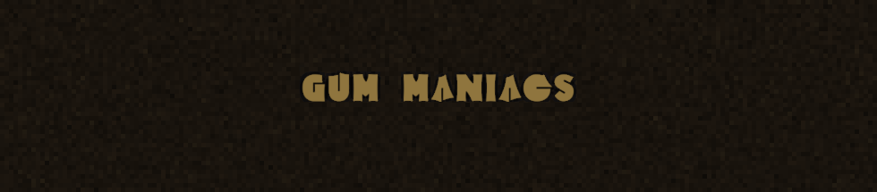 Gum Maniacs (Alpha v1.0)