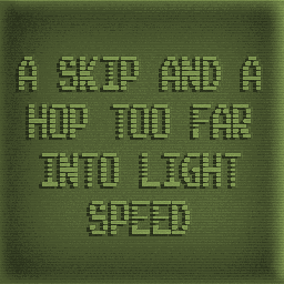 Cover image for A Skip And A Hop Too Far Into Light Speed