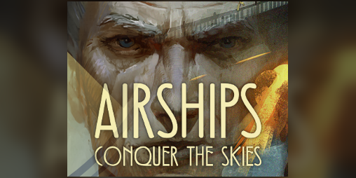 Cover image for Airships: Conquer the Skies