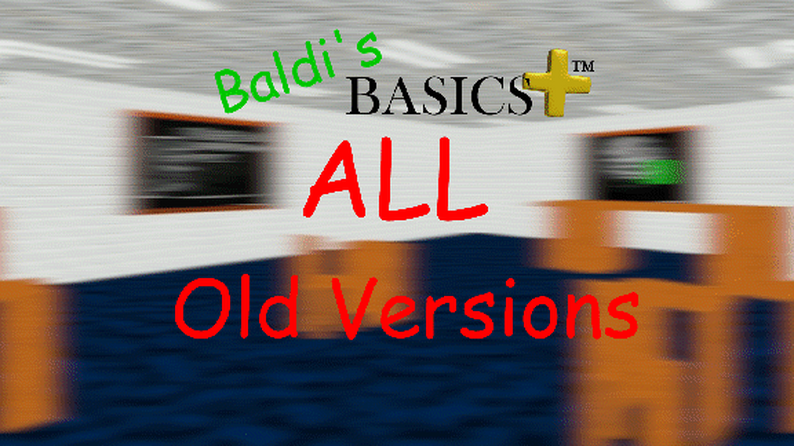 Baldi's Basics Plus (All Old Versions) by Null Basics YT