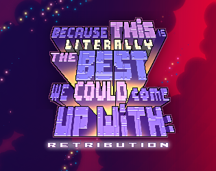 Cover image for Because this is literally the best we could come up with: Retribution