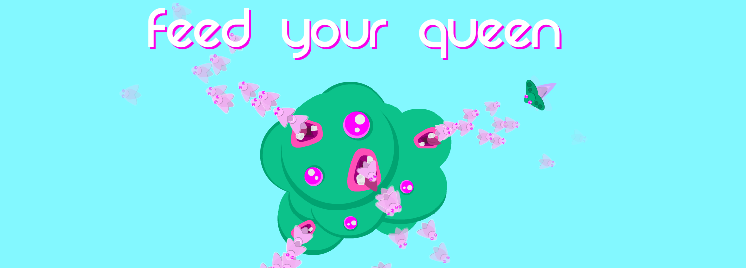 Feed Your Queen (Game Jam)