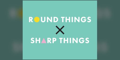Cover image for ROUND THINGS X SHARP THINGS