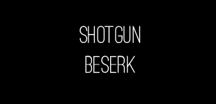 Shotgun Beserk