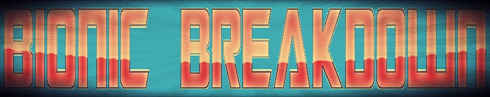 Bionic Breakdown