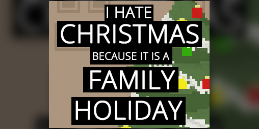 Cover image for I HATE CHRISTMAS BECAUSE IT IS A FAMILY HOLIDAY
