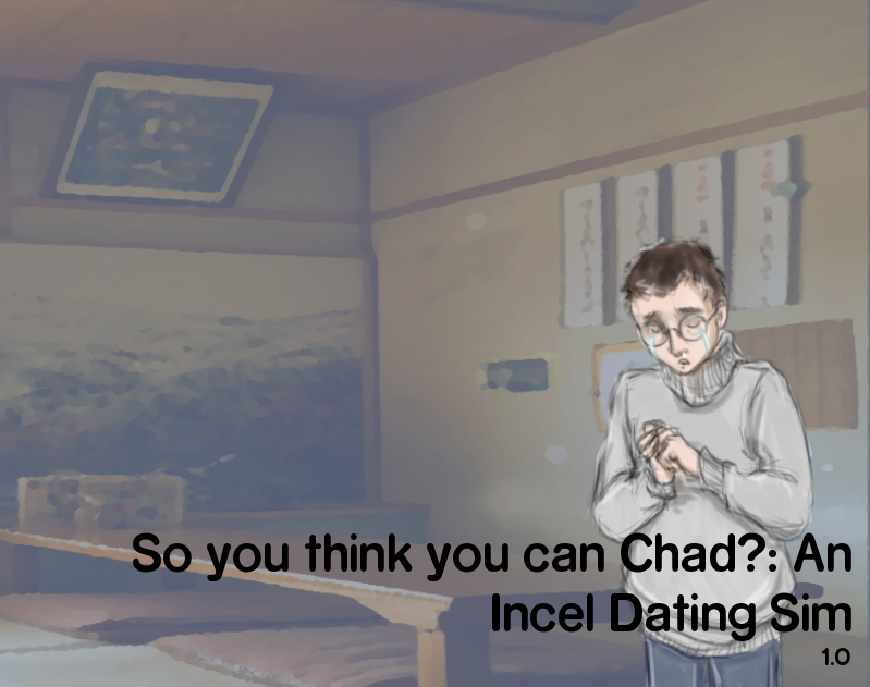 So you think you can Chad? : An Incel Dating Sim by banh mi