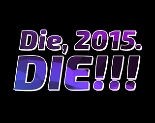 Die, 2015. DIE!!!