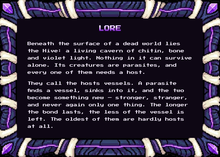 Lore: Beneath the surface of a dead world lies the Hive, a living cavern of chitin, bone and violet light. Its creatures are parasites, and every one of them needs a host.