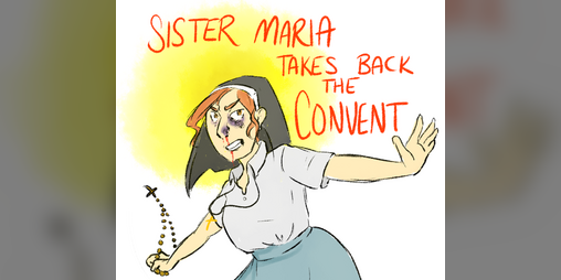 Cover image for Sister Maria Takes Back The Convent