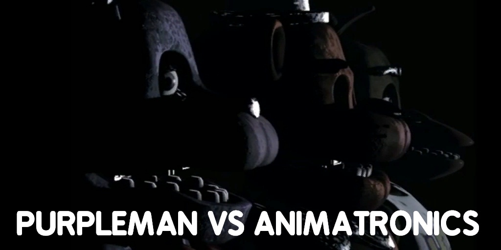 Purpleman VS Animatronics