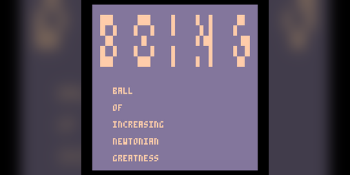 Cover image for BOING - Ball of Increasing Newtonian Greatness