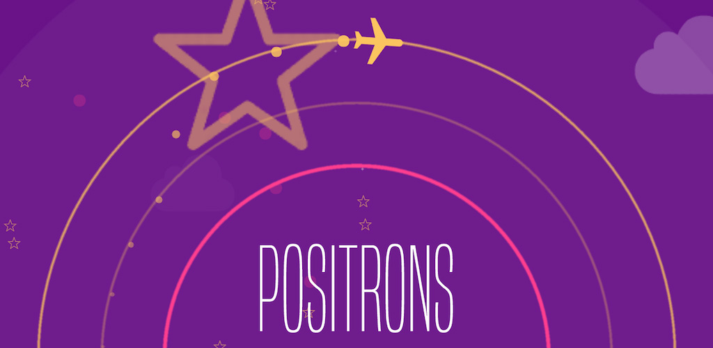 Positrons