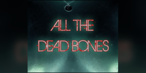 Cover image for All The Dead Bones [Broken Remix]