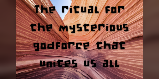 Cover image for The Ritual for the Mysterious Godforce that Unites Us All