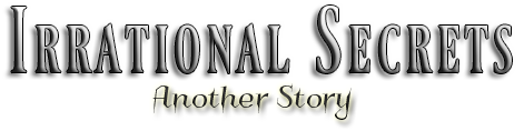 Irrational Secrets - Another Story