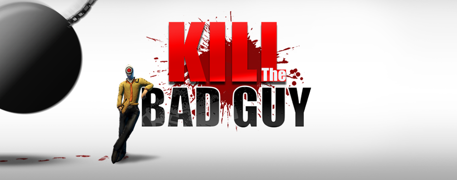 Kill the Bad Guy