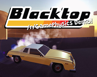 Blacktop /r/GamePhysics Demo