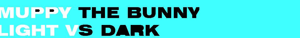 Muppy The Bunny : Light V.S Dark