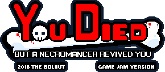 (GAME JAM 2016) You Died: But a Necromancer Revived You