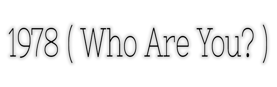 1978 ( Who Are You? )